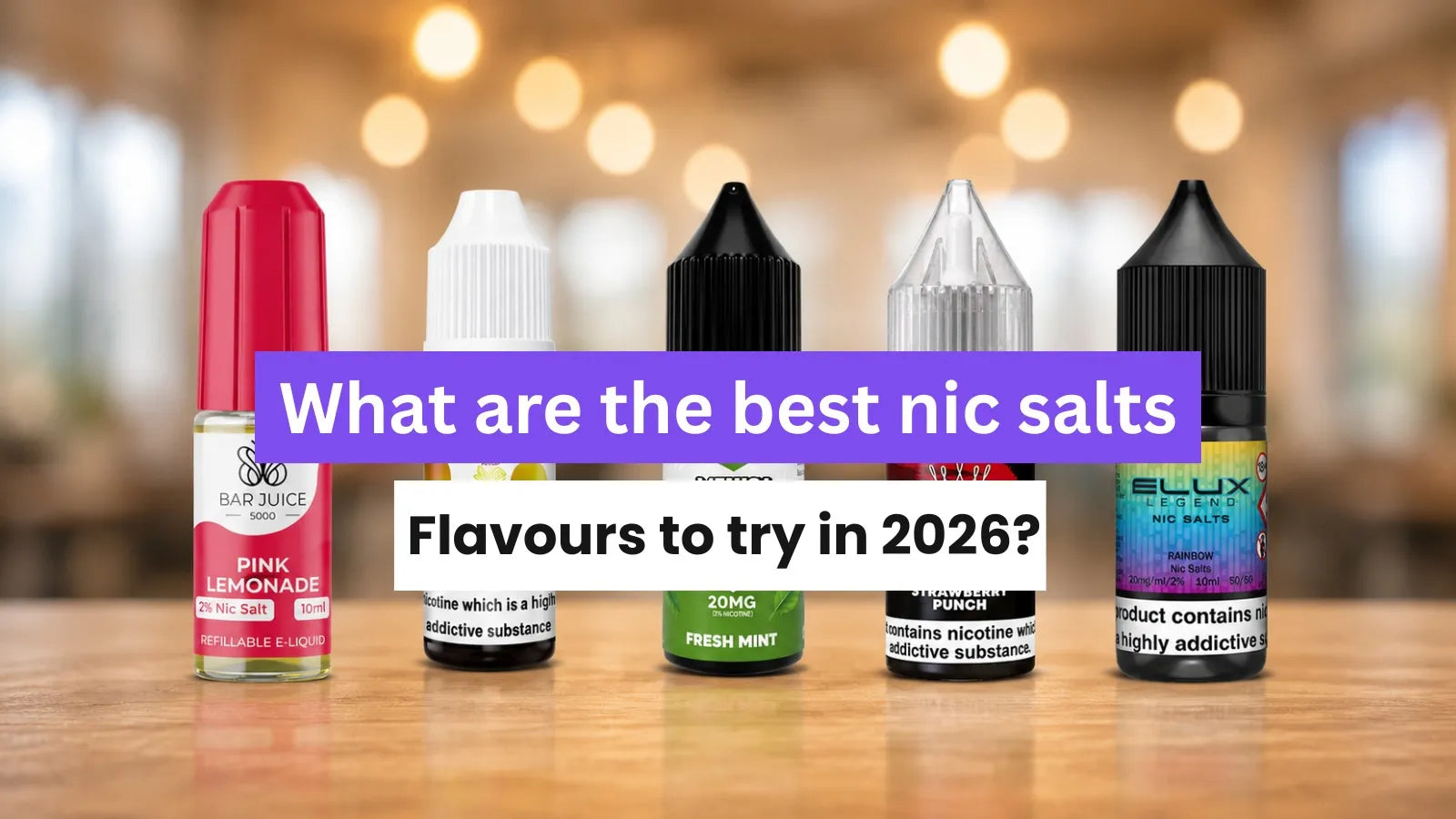 Best Nic Salt Flavours to Try in 2026?