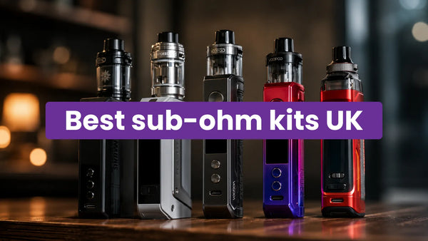 Best Sub-Ohm Kits For Experienced Vapers