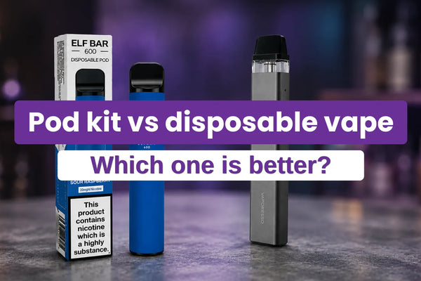 Pod Kit vs Disposable Vape Which Is Better