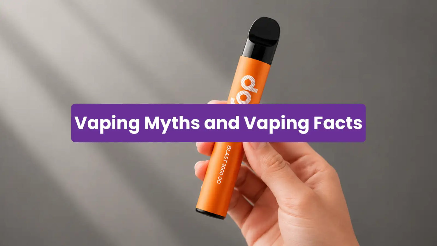 Vaping Myths and Facts Explained