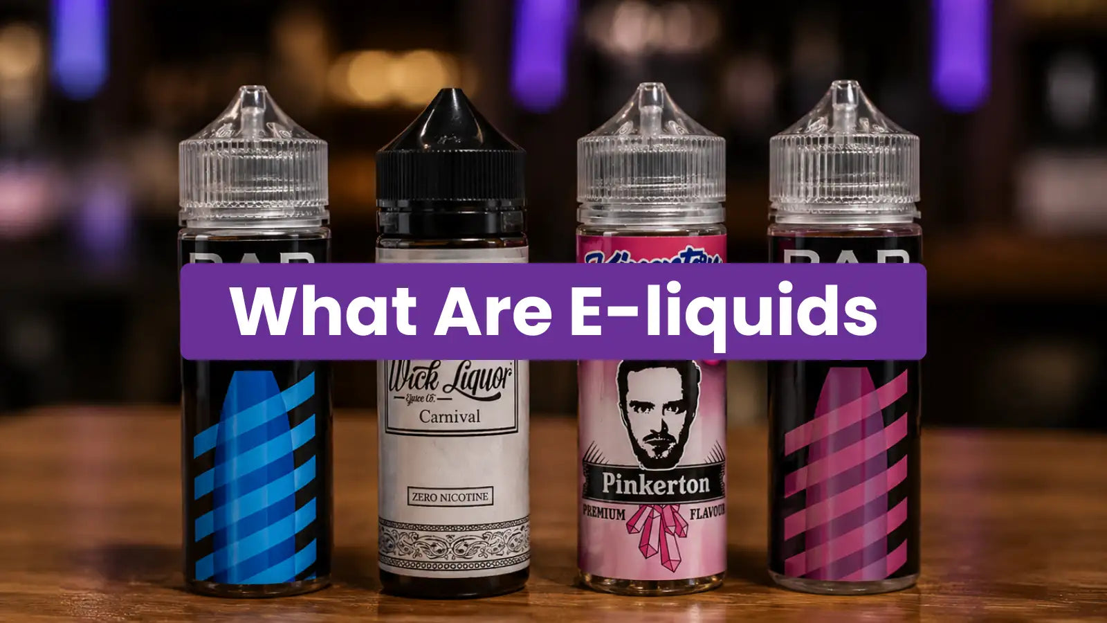 Complete Guide to Vape E-liquids